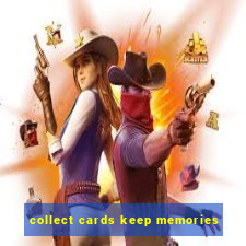 collect cards keep memories